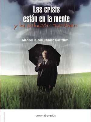 cover image of LAS CRISIS ESTÁN EN LA MENTE Y LA SOLUCION TAMBIÉN